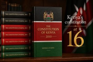 kenya’s constitution at 16: A Constitution Still Waiting to Be Lived